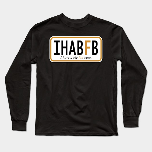 I have a big fan base Long Sleeve T-Shirt by west13thstreet